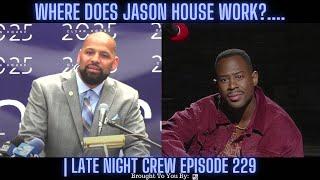 Where Does Jason House Work?....  Late Night Crew Episode 229