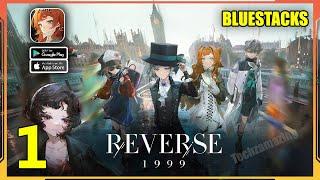Reverse 1999 Gameplay Walkthrough Android iOS Bluestacks - Part 1