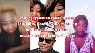 veuve joyeuse en colère tire sur lolo fodja flore de Lille messang et Nicole.k sur la mère d flore