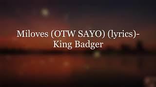 Miloves OTW SAYO Lyrics - King Badger