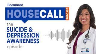 the Suicide & Depression episode  Beaumont HouseCall Podcast