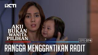 RANGGA AKAN MENGGANTI KAN RADIT UNTUK BERTANGGUNG JAWAB - AKU BUKAN WANITA PILIHAN