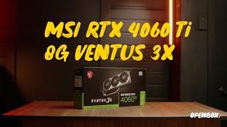 MSI GeForce RTX™ 4060 Ti 8G VENTUS 3X E1 OC - Unleashing Next-Gen Gaming Power