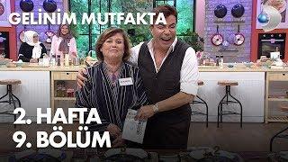 Gelinim Mutfakta 2. Hafta 9. Bölüm