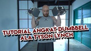 Tutorial Angkat Dumbbell Ala Tyson Lynch