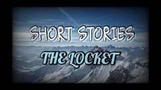 SHORT STORIES - THE LOCKET