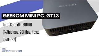 GEEKOM Mini PC GT13 pruebas con dos benchmarks y descripción de este PC con Intel Core i9-13900H