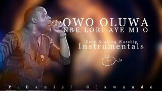 Deep Soaking Worship Instrumentals - Owo Oluwa  P.Daniel Olawande