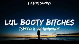 Tspeed x 5upamanHOE - LulBootyBitches- Lyrics Hands behind your head do it like this…  Tiktok Song