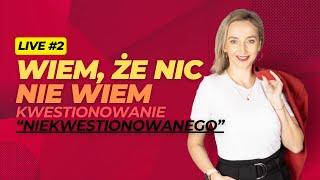 Wiem że nic nie wiem - kwestionowanie niekwestionowanego