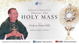 Holy Mass 1100AM 16 June 2024  Eleventh Sunday in Ordinary Time with Fr. Jerry Orbos SVD