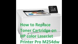 How to Replace Toner Cartridge on HP color LaserJet Printer Pro M254dw