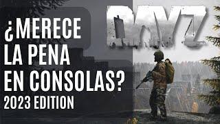 DayZ EN CONSOLAS - ¿MERECE LA PENA? - 2023 EDITION