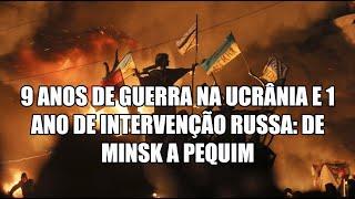 9 years of war in Ukraine and 1 year of Russian intervention from Minsk to Beijing - subtitles