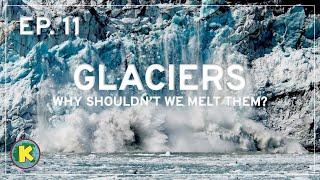 Glaciers  -  Earths largest reserve of fresh water    Ep 11