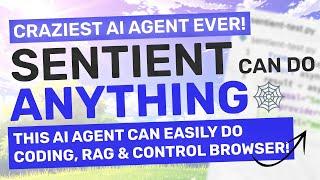 Sentient Agent  This AI Agent can DO ANYTHING & CONTROL YOUR BROWSER Generate Apps Code RAGetc