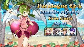 F2P - Paralogue 23-3 Lunatic + Quest - Free UnitsNo SI - Fire Emblem Heroes