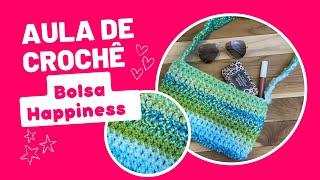 BOLSA HAPINESS - TUTORIAL PASSO A PASSO DE CROCHÊ