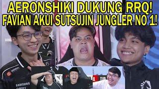 AERONSHIKI DUKUNG RRQ FAVIAN AKUI SUTSUJIN JUNGLER NO 1 REACTION STREAMER INTERVIEW GEEK VS LIQUID