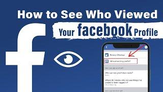 How to See Who Viewed Your Facebook Profile 2024