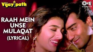 Raah Mein Unse Mulaqat - Lyrical  Ajay Devgn Tabu  Kumar Sanu Alka Yagnik  Vijaypath Movie
