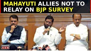 Ajits NCP Shinde Sena Not To Relay On BJPs Poll Survey Cracks In Mahayuti Alliance?  Top News