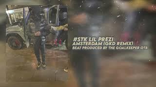 #STK Lil Prezi - Amsterdam GKD Remix Prod. The Goalkeeper OTB