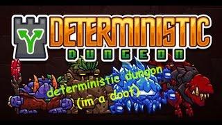 deterministic dungeon im a doof