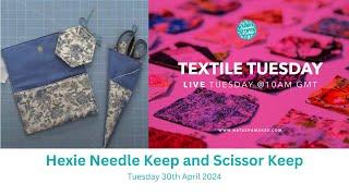 Natasha Makes - Textile Tuesday 30th April 2024 - Hexie Needle Keep and Scissor Keep