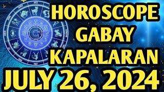 Horoscope for Today July 26 2024 Gabay Kapalaran Ngayon Araw Tagalog Horoscope