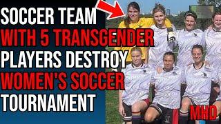 Women’s Soccer Team With 5 TransPlayers DESTROY Women’s Soccer Tournament and FEMINISTS are Quiet