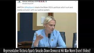 Representative Victoria Spartz Smacks Down Democrat Hit Man Norm Eisen Video