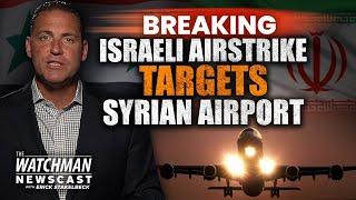 Israel Airstrike SHUTS DOWN Syria Airport Israel SLAMMED by Gaza Terror Rockets Watchman Newscast