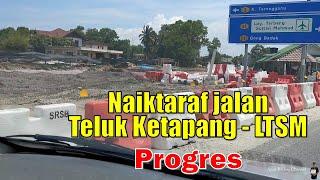 PROGRES PROJEK NAIKTARAF  JALAN TELUK KETAPANG KE  LAPANGAN TERBANG SULTAN MAHMUD   22.3.2023