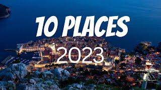 Top 10 Places to Visit in 2023 - Travel Video