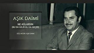 Aşık Daimi - Ne Ağlarsın Benim Zülfü Siyahım Bu da Gelir Bu da Geçer Ağlama