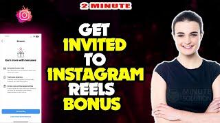 How to get invited to instagram reels bonus 2024 Quick & Easy