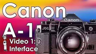 Canon A-1 Video 1 Tutorial Beginner Guide Interface Layout and Review