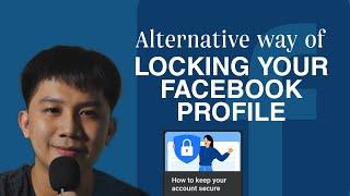 Alternative way of Locking your Facebook Profile  ALTERNATIVE NEW METHOD