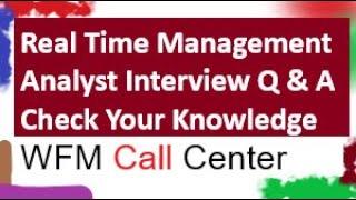 WFM Real Time Analyst Interview Questions and Answers  Part - 1  Workforce Management Call Center