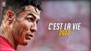 Cristiano Ronaldo 2022 ● Khaled - Cest La Vie   Skills & Goals  HD