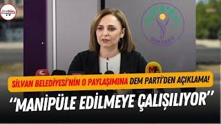 DEM Partiden Silvan Belediyesinin o paylaşımına dair flaş açıklama Ne pahasına olursa olsun...