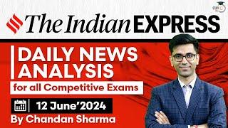 Indian Express Editorial Analysis by Chandan Sharma  12 June 2024  UPSC Current Affairs 2024