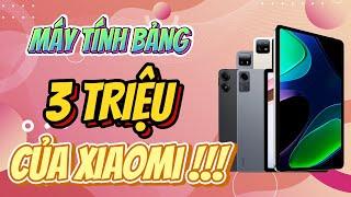 MÁY TÍNH BẢNG XIAOMI CHỈ TỪ 3 TRIỆU NHƯNG HIỆU NĂNG VÔ ĐỐI - CẬP NHẬT NGAY BẢNG GIÁ MỚI NHẤT 