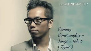 Jangan Takut  Lyric Video  - Sammy Simorangkir