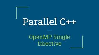 Parallel C++ OpenMP Single Directive