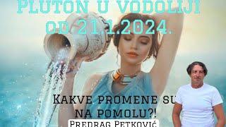 PREDRAG PETKOVIĆ PLUTON U VODOLIJI OD 21.01.2024. KAKVE PROMENE ĆE DONETI?