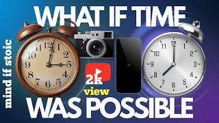 what if time travel was possible  यदि समय यात्रा संभव होती तो क्या होता?