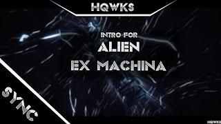 Fan-Intro ● AlienExMachina ● By Hqwks