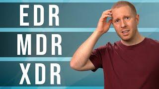 EDR MDR & XDR Explained